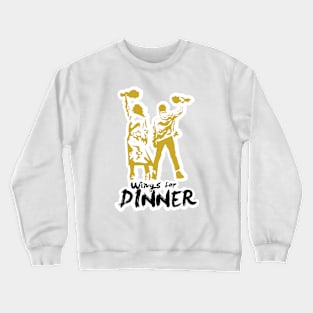 Wings for dinner!! Crewneck Sweatshirt